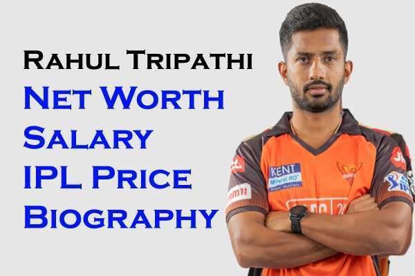 Rahul Tripathi Net Worth: IPL Salary, Price, Wife, Age, Height, Auction, Physical Appearances and Social Media