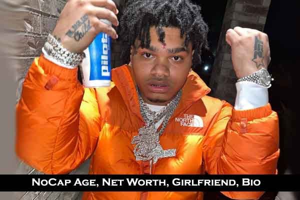 NoCap Age 2023, Net worth Height Real name Girlfriend Bio